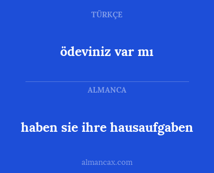 ödeviniz var mı - haben sie ihre hausaufgaben