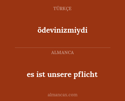 ödevinizmiydi - es ist unsere pflicht