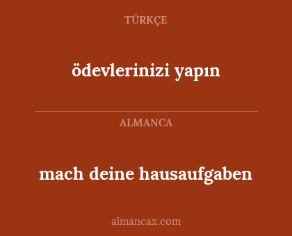 ödevlerinizi yapın - mach deine hausaufgaben
