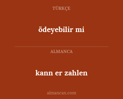 kann er zahlen - ödeyebilir mi