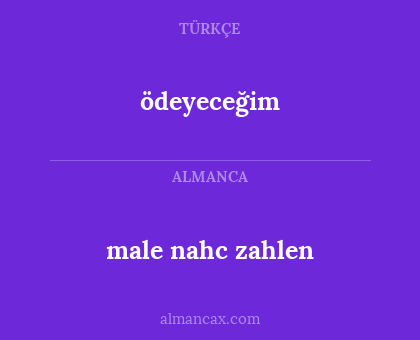 ödeyeceğim - male nahc zahlen