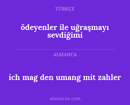 ödeyenler ile uğraşmayı sevdiğimi - ich mag den umang mit zahler