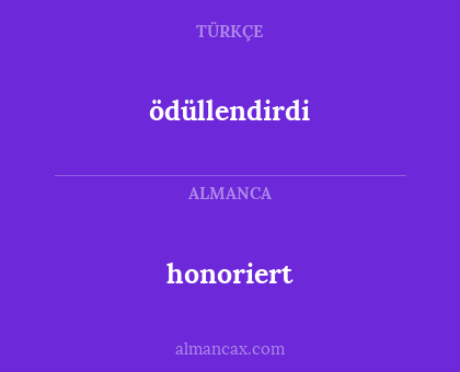ödüllendirdi - honoriert
