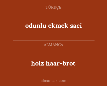 odunlu ekmek saci - holz haar-brot