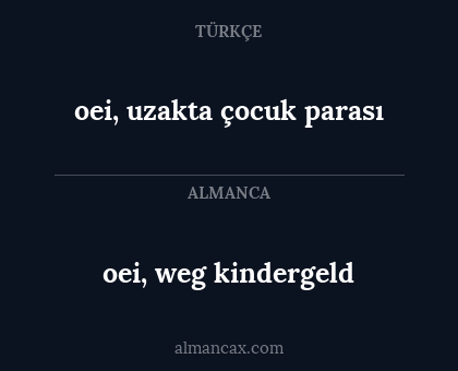 oei, weg kindergeld - oei, uzakta çocuk parası