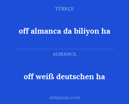 off almanca da biliyon ha - off weiß deutschen ha