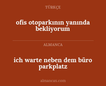 ofis otoparkının yanında bekliyorum - ich warte neben dem büro parkplatz