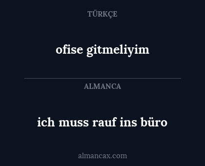 ofise gitmeliyim - ich muss rauf ins büro