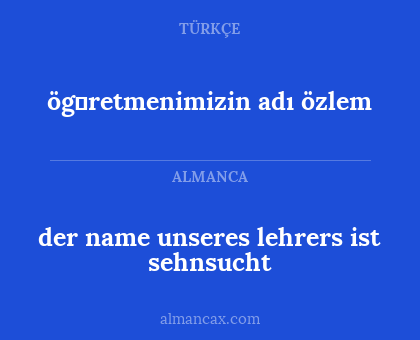 der name unseres lehrers ist sehnsucht - öğretmenimizin adı özlem