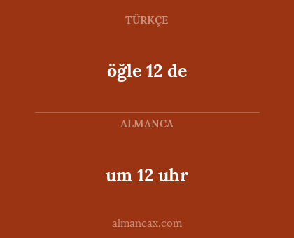 um 12 uhr - öğle 12 de