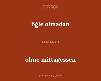 öğle olmadan - ohne mittagessen