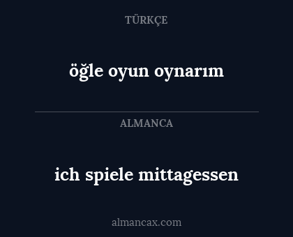 öğle oyun oynarım - ich spiele mittagessen