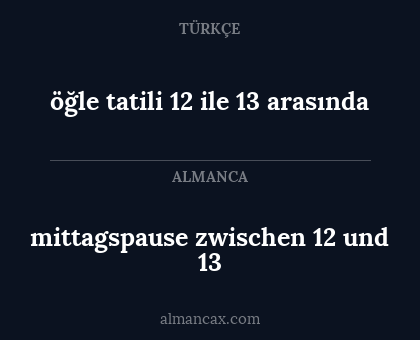mittagspause zwischen 12 und 13 - öğle tatili 12 ile 13 arasında