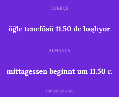 mittagessen beginnt um 11.50 r. - öğle tenefüsü 11.50 de başlıyor