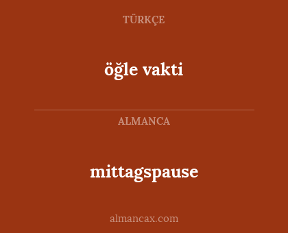 mittagspause - öğle vakti