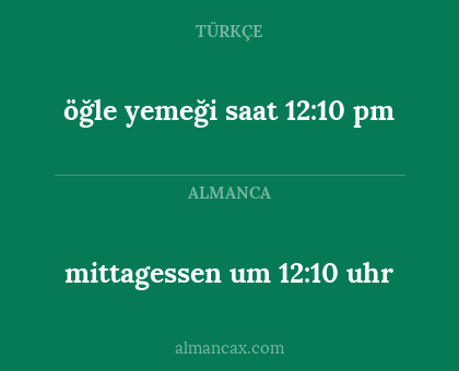 mittagessen um 12:10 uhr - öğle yemeği saat 12:10 pm
