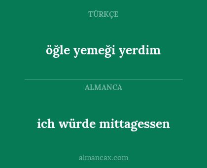 ich würde mittagessen - öğle yemeği yerdim
