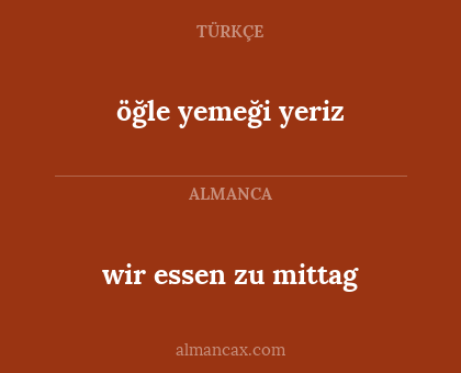 öğle yemeği yeriz - wir essen zu mittag