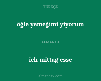 ich mittag esse - öğle yemeğimi yiyorum