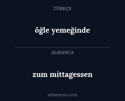 zum mittagessen - öğle yemeğinde