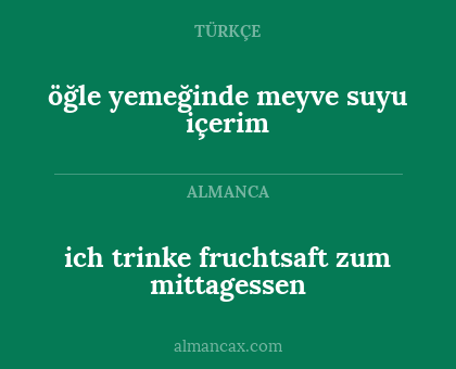 ich trinke fruchtsaft zum mittagessen - öğle yemeğinde meyve suyu içerim