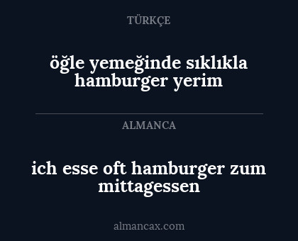 ich esse oft hamburger zum mittagessen - öğle yemeğinde sıklıkla hamburger yerim