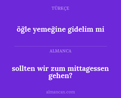 öğle yemeğine gidelim mi - sollten wir zum mittagessen gehen?