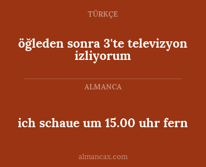 ich schaue um 15.00 uhr fern - öğleden sonra 3'te televizyon izliyorum