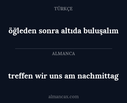 treffen wir uns am nachmittag - öğleden sonra altıda buluşalım