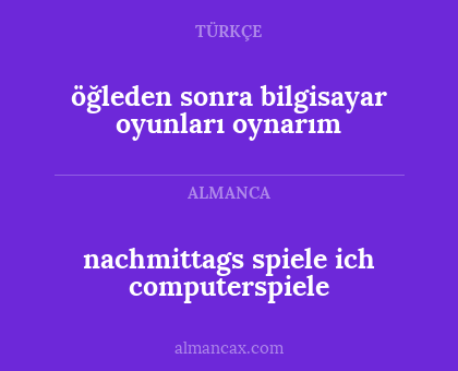 nachmittags spiele ich computerspiele - öğleden sonra bilgisayar oyunları oynarım