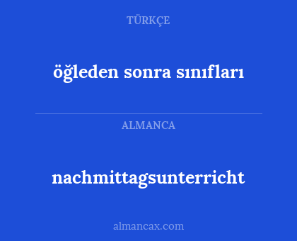 nachmittagsunterricht - öğleden sonra sınıfları