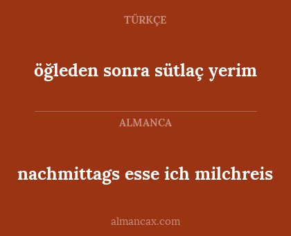 öğleden sonra sütlaç yerim - nachmittags esse ich milchreis