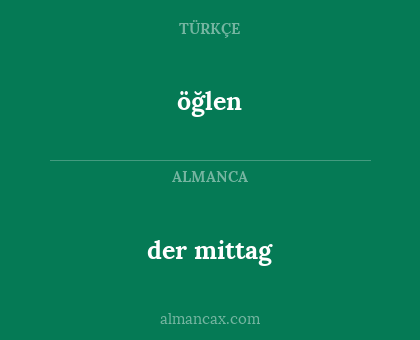 öğlen - der mittag