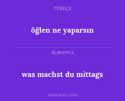 was machst du mittags - öğlen ne yaparsın