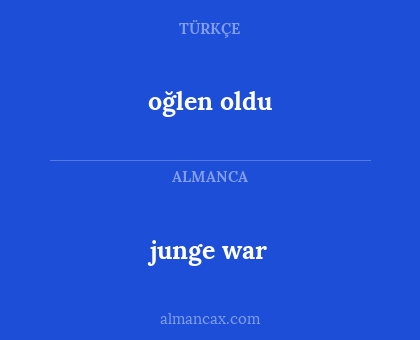 junge war - oğlen oldu