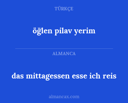 öğlen pilav yerim - das mittagessen esse ich reis