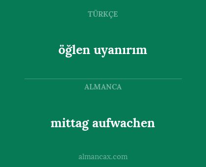 öğlen uyanırım - mittag aufwachen