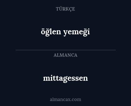 mittagessen - öğlen yemeği