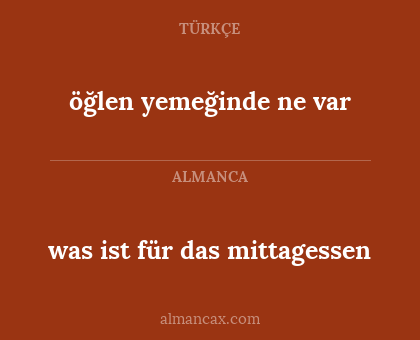 öğlen yemeğinde ne var - was ist für das mittagessen