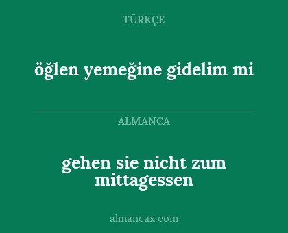 gehen sie nicht zum mittagessen - öğlen yemeğine gidelim mi