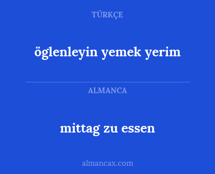 mittag zu essen - öglenleyin yemek yerim