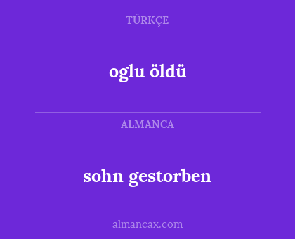 oglu öldü - sohn gestorben
