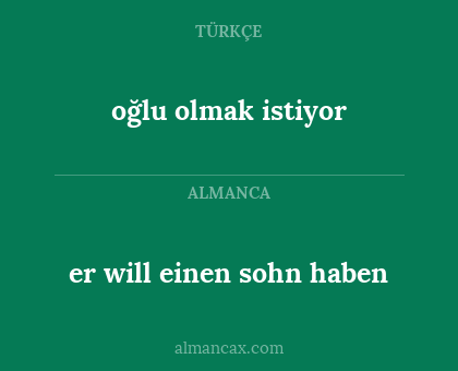 oğlu olmak istiyor - er will einen sohn haben