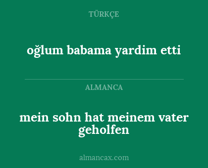 mein sohn hat meinem vater geholfen - oğlum babama yardim etti