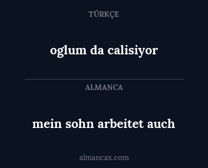 oglum da calisiyor - mein sohn arbeitet auch