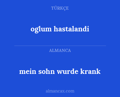 oglum hastalandi - mein sohn wurde krank
