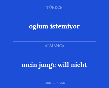 mein junge will nicht - oglum istemiyor