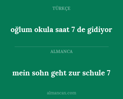 oğlum okula saat 7 de gidiyor - mein sohn geht zur schule 7