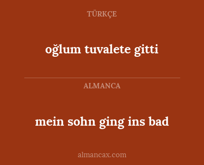 mein sohn ging ins bad - oğlum tuvalete gitti