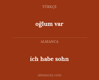 ich habe sohn - oğlum var
